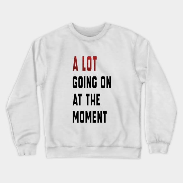 alot going on at the moment Crewneck Sweatshirt by l designs